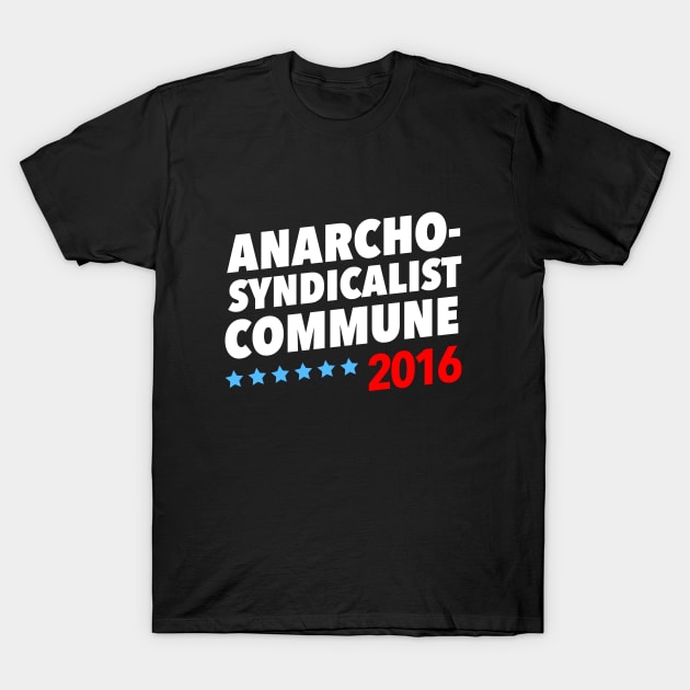 Anarcho-Syndicalist Commune 2016 T-Shirt by dumbshirts